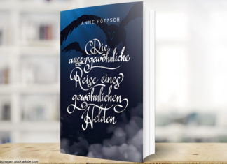 Anne Pötzsch „Die aussergewöhnliche Reise eines gewöhnlichen Helden“